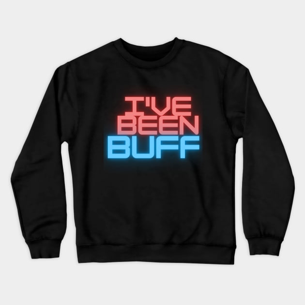 I've been buff, gamers t-shirt Crewneck Sweatshirt by Path